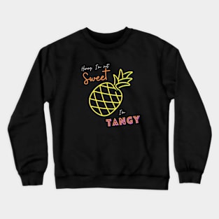 Honey, I'm not Sweet, I'm Tangy Crewneck Sweatshirt